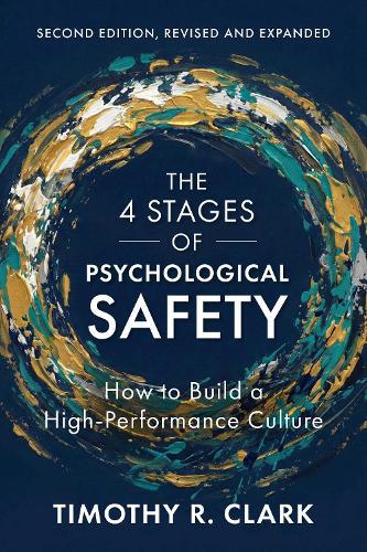 4 Stages of Psychological Safety, 2nd Edition