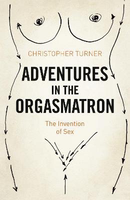 Adventures in the Orgasmatron