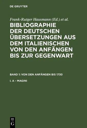 Bibliographie der deutschen Übersetzungen aus dem Italienischen von den Anfängen bis zur Gegenwart, Band 1, Von den Anfängen bis 1730