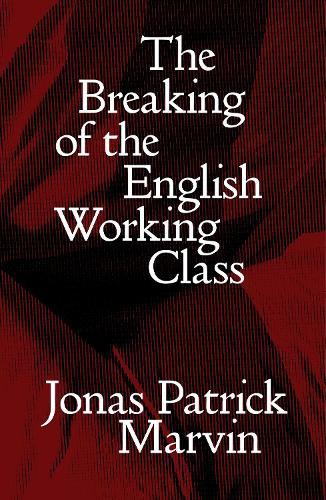 Breaking of the English Working Class