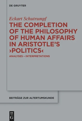Completion of the Philosophy of Human Affairs in Aristotle's ›Politics‹