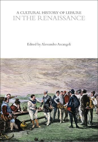 Cultural History of Leisure in the Renaissance