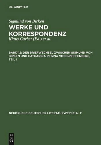 Der Briefwechsel Zwischen Sigmund Von Birken Und Catharina Regina Von Greiffenberg