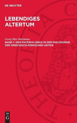 Der Materialismus in Der Philosophie Der Griechisch-Römischen Antike