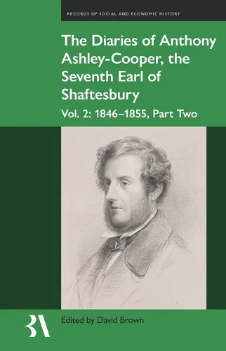 Diaries of Anthony Ashley-Cooper, the Seventh Earl of Shaftesbury: Vol. 2, Part Two