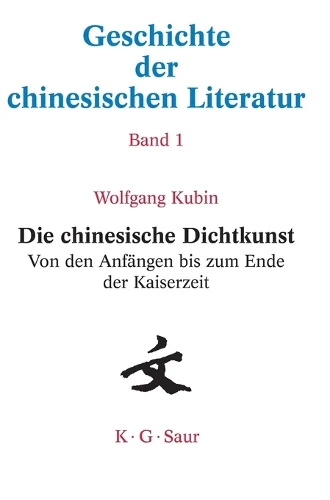 Die chinesische Dichtkunst. Von den Anfängen bis zum Ende der Kaiserzeit
