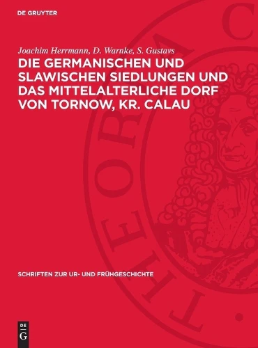 Die Germanischen Und Slawischen Siedlungen Und Das Mittelalterliche Dorf Von Tornow, Kr. Calau
