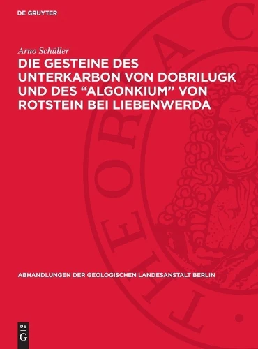 Die Gesteine Des Unterkarbon Von Dobrilugk Und Des Algonkium Von Rotstein Bei Liebenwerda