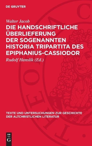 Die Handschriftliche Überlieferung Der Sogenannten Historia Tripartita Des Epiphanius-Cassiodor