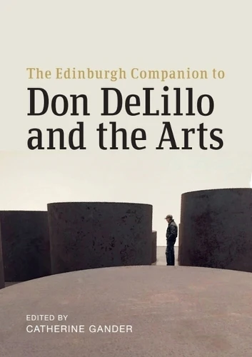 Edinburgh Companion to Don DeLillo and the Arts