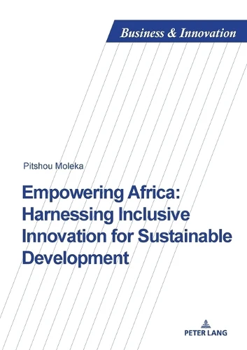 Empowering Africa: Harnessing Inclusive Innovation for Sustainable Development