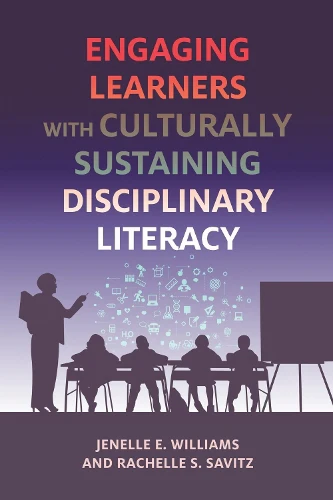 Engaging Learners with Culturally Sustaining Disciplinary Literacy