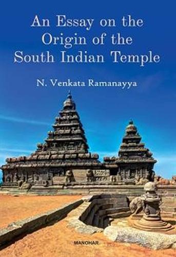 Essay on the Origin of the South Indian Temple