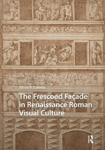 Frescoed Façade in Renaissance Roman Visual Culture