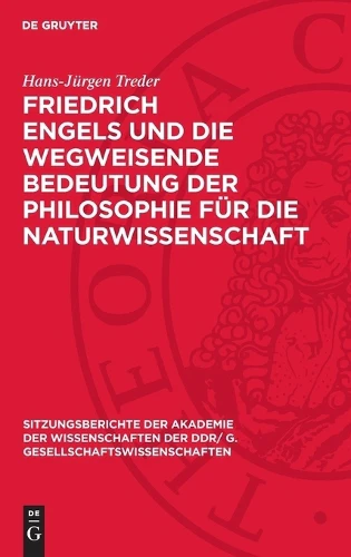 Friedrich Engels Und Die Wegweisende Bedeutung Der Philosophie Für Die Naturwissenschaft