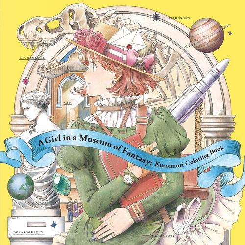 Girl in a Museum of Fantasy: Kuroimori Coloring Book