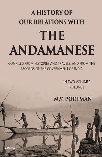 History of Our Relations with the Andamanese, Volume I