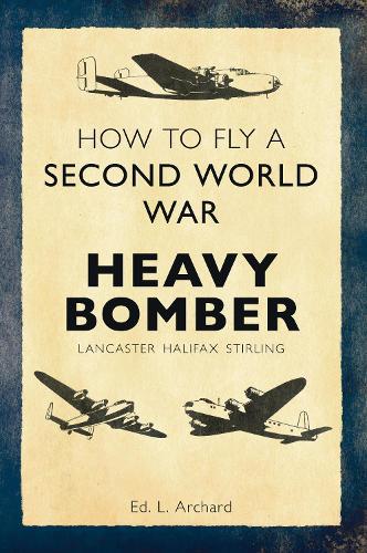How to Fly a Second World War Heavy Bomber