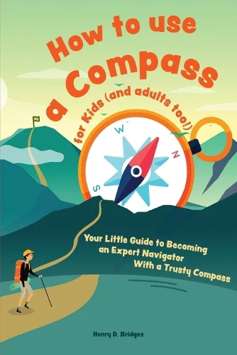 How to Use a Compass for Kids (and Adults Too|)
