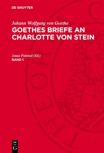 Johann Wolfgang Von Goethe: Goethes Briefe an Charlotte Von Stein. Band 1