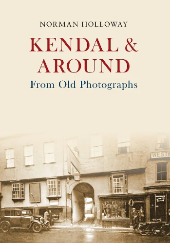 Kendal & Around From Old Photographs