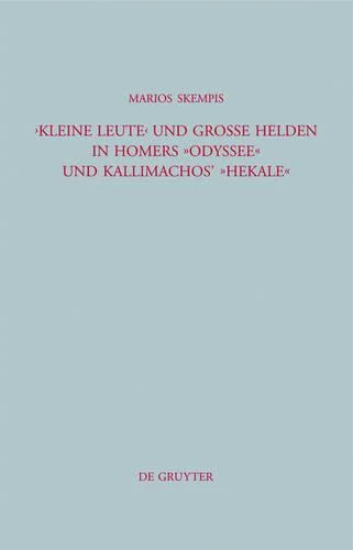 "Kleine Leute" und große Helden in Homers Odyssee und Kallimachos' Hekale