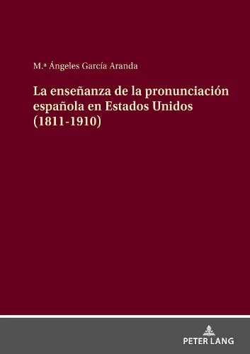 Enseñanza de la Pronunciación Española En Estados Unidos (1811-1910)