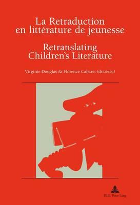 Retraduction En Littérature de Jeunesse / Retranslating Children's Literature