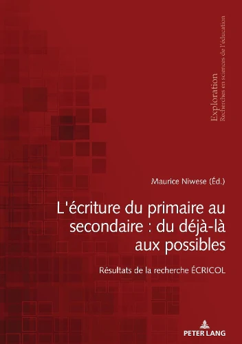 L'Écriture Du Primaire Au Secondaire: Du Déjà-Là Aux Possibles