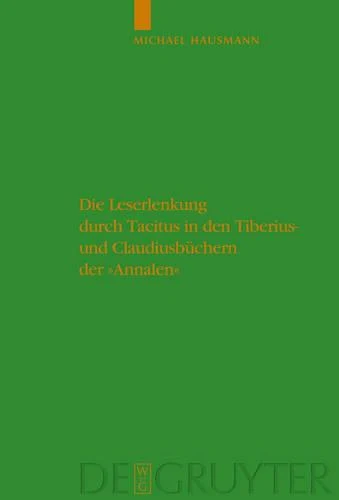 Leserlenkung Durch Tacitus in Den Tiberius- Und Claudiusbüchern Der Annalen