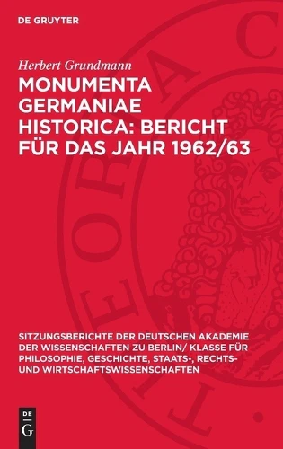 Monumenta Germaniae Historica: Bericht Für Das Jahr 1962/63