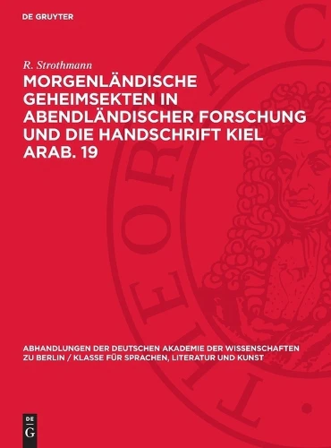 Morgenländische Geheimsekten in Abendländischer Forschung Und Die Handschrift Kiel Arab. 19