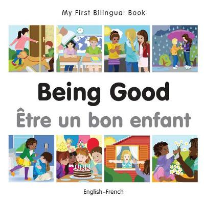 My First Bilingual Book -  Being Good (English-French)