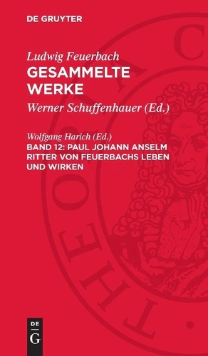 Paul Johann Anselm Ritter Von Feuerbachs Leben Und Wirken
