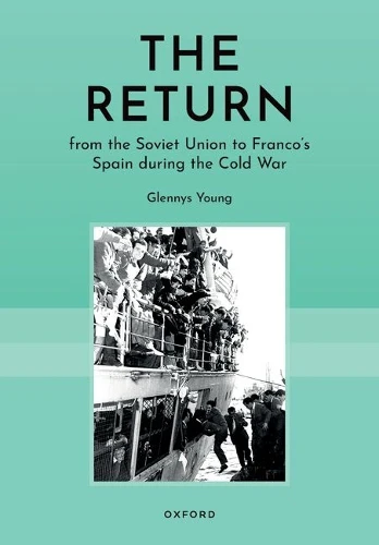 Return from the USSR to Franco’s Spain in the Cold War