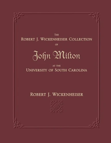 Robert J. Wickenheiser Collection of John Milton at the University of South Carolina