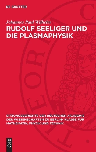 Rudolf Seeliger Und Die Plasmaphysik