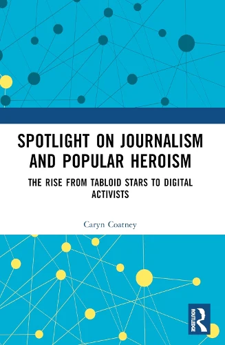 Spotlight on Journalism and Popular Heroism
