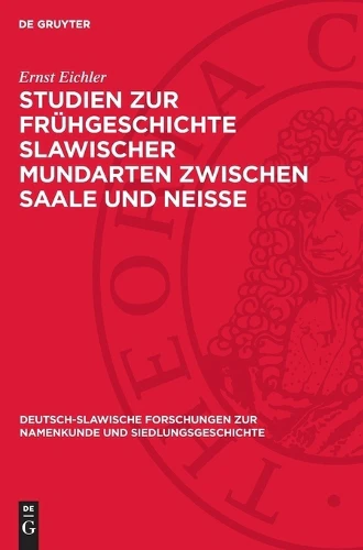 Studien Zur Frühgeschichte Slawischer Mundarten Zwischen Saale Und Neisse