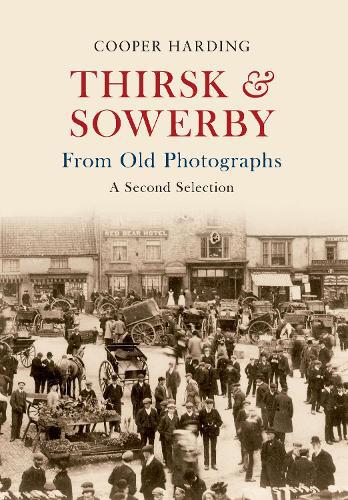 Thirsk & Sowerby From Old Photographs