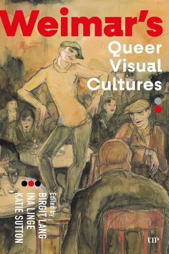 Weimar's Queer Visual Cultures
