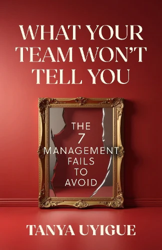 What Your Team Won’t Tell You