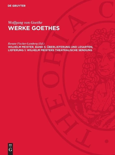 Wilhelm Meister, Band 5: Überlieferung Und Lesarten, Lieferung 1: Wilhelm Meisters Theatralische Sendung