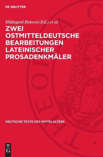 Zwei Ostmitteldeutsche Bearbeitungen Lateinischer Prosadenkmäler